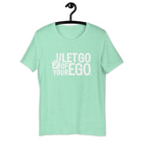 Let Go of Your Ego Unisex Tee