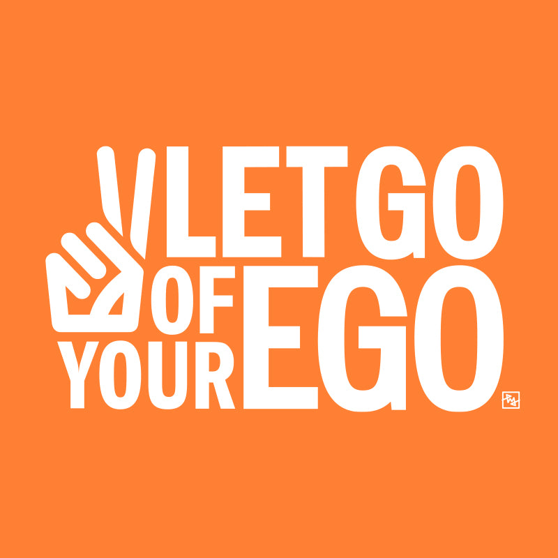 Let Go of Your Ego